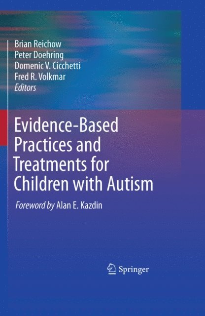 Fred R. Volkmar, Domenic V. Cicchetti, Peter Doehring, Brian Reichow - Evidence-Based Practices and Treatments for Children with Autism, E-bok