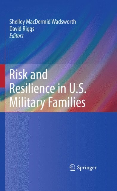 David Riggs, Shelley MacDermid-Wadsworth - Risk and Resilience in U.S. Military Families, E-bok
