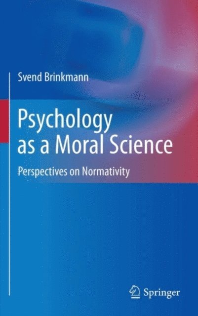Svend Brinkmann - Psychology as a Moral Science, E-bok