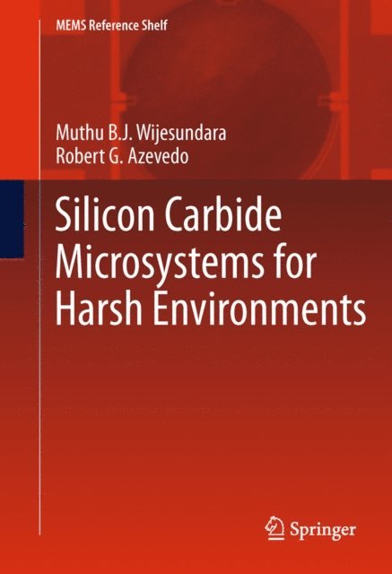Robert Azevedo, Muthu Wijesundara - Silicon Carbide Microsystems for Harsh Environments, E-bok