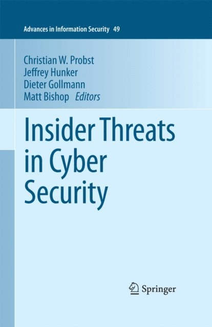 Matt Bishop, Dieter Gollmann, Jeffrey Hunker, Christian W. Probst - Insider Threats in Cyber Security, E-bok