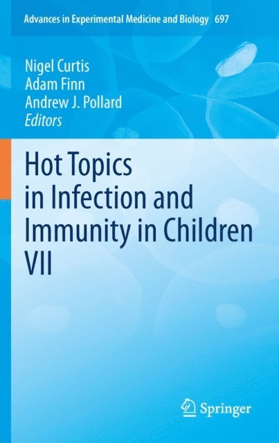 Andrew J. Pollard, Adam Finn, Nigel Curtis - Hot Topics in Infection and Immunity in Children VII, E-bok