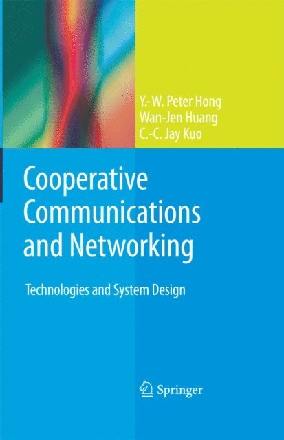 C.-C. Jay Kuo, Wan-Jen Huang, Y.-W. Peter Hong - Cooperative Communications and Networking, E-bok