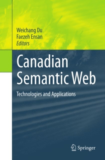 Faezeh Ensan, Weichang Du - Canadian Semantic Web, E-bok
