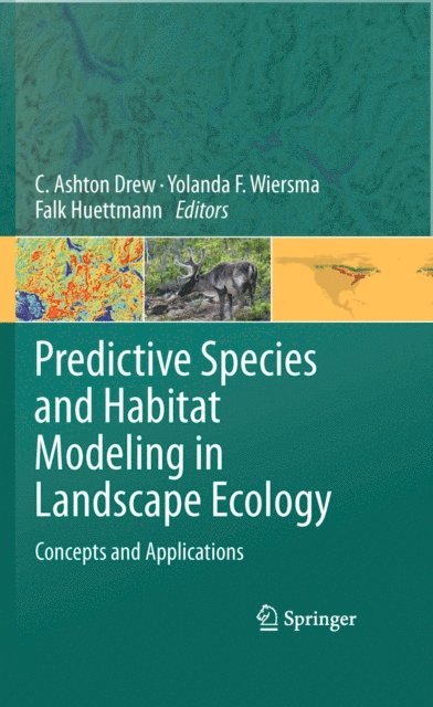 Falk Huettmann, Yolanda F. Wiersma, C. Ashton Drew - Predictive Species and Habitat Modeling in Landscape Ecology, E-bok