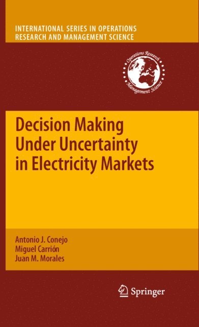 Juan M. Morales, Miguel Carrion, Antonio J. Conejo - Decision Making Under Uncertainty in Electricity Markets, E-bok