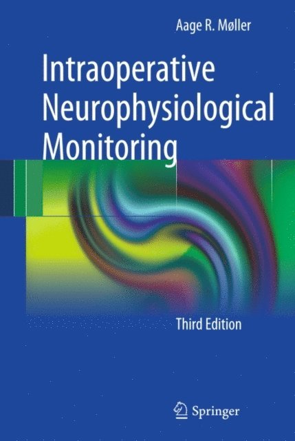 Aage R. Moller - Intraoperative Neurophysiological Monitoring, E-bok