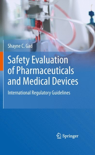 Shayne C. Gad - Safety Evaluation of Pharmaceuticals and Medical Devices, E-bok
