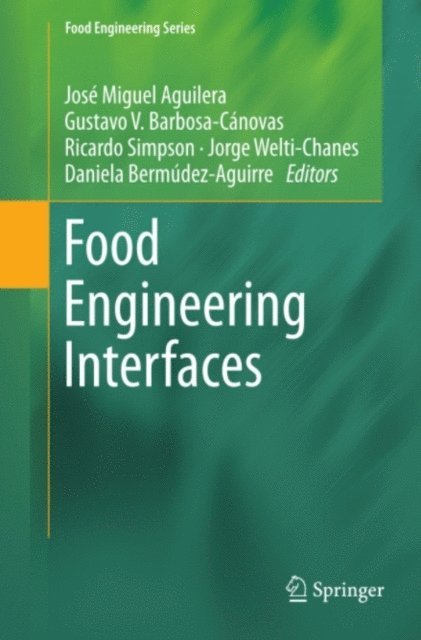 Gustavo Barbosa-Canovas, Daniela Bermudez Aguirre, Jorge Welti-Chanes, Ricardo Simpson, Jose Miguel Aguilera - Food Engineering Interfaces, E-bok