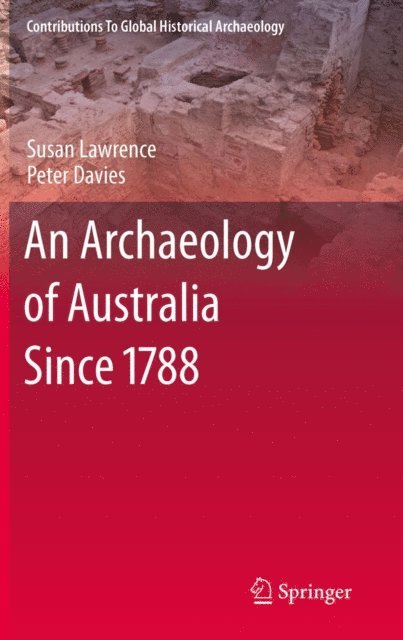 Peter Davies, Susan Lawrence - Archaeology of Australia Since 1788, E-bok