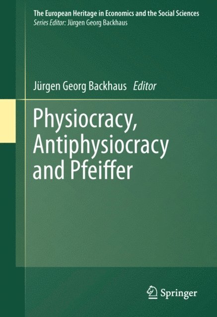 Jurgen Backhaus - Physiocracy, Antiphysiocracy and Pfeiffer, E-bok