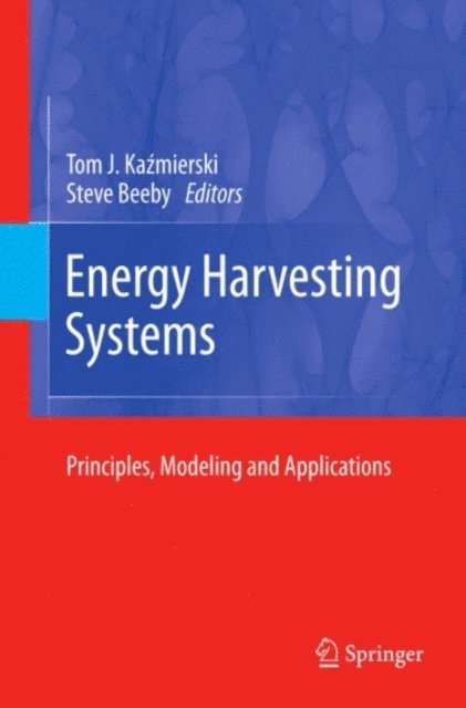 Steve Beeby, Tom J. Kazmierski - Energy Harvesting Systems, E-bok