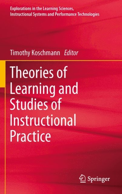 Timothy Koschmann - Theories of Learning and Studies of Instructional Practice, E-bok