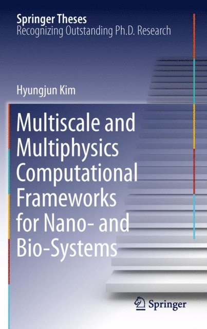 Hyungjun Kim - Multiscale and Multiphysics Computational Frameworks for Nano- and Bio-Systems, E-bok