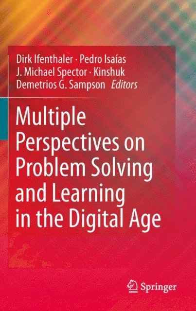 Demetrios G. Sampson, Pedro Isaias, Kinshuk, J. Michael Spector, Dirk Ifenthaler - Multiple Perspectives on Problem Solving and Learning in the Digital Age, E-bok
