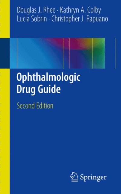 Christopher J. Rapuano, Lucia Sobrin, Kathryn A. Colby, Douglas J. Rhee - Ophthalmologic Drug Guide, E-bok