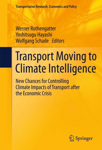 Wolfgang Schade, Yoshitsugu Hayashi, Werner Rothengatter - Transport Moving to Climate Intelligence, E-bok
