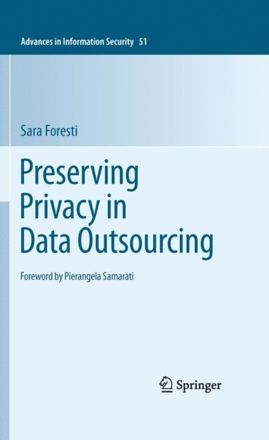 Sara Foresti - Preserving Privacy in Data Outsourcing, E-bok