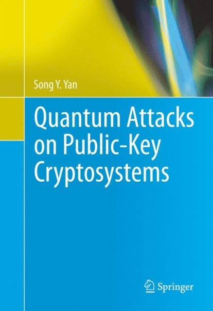 Song Y. Yan - Quantum Attacks on Public-Key Cryptosystems, E-bok