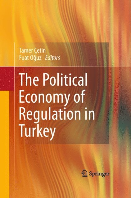 Fuat Oguz, Tamer Cetin - Political Economy of Regulation in Turkey, E-bok