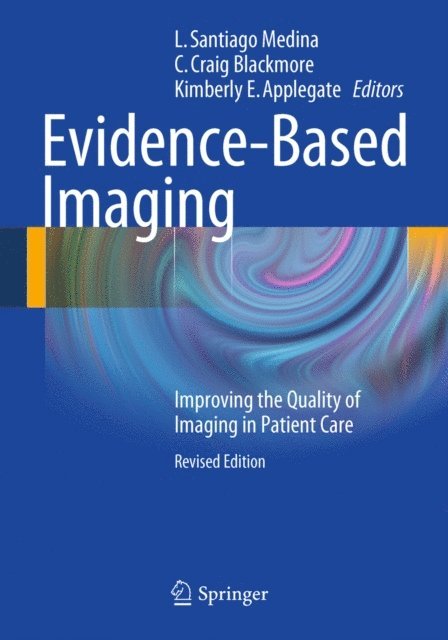 Kimberly Applegate, C. Craig Blackmore, L. Santiago Medina - Evidence-Based Imaging, E-bok