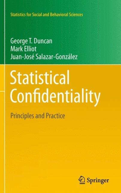 Gonzalez Juan Jose Salazar, Mark Elliot, George T. Duncan - Statistical Confidentiality, E-bok