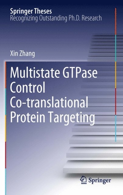 Xin Zhang - Multistate GTPase Control Co-translational Protein Targeting, E-bok