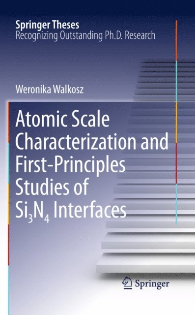 Weronika Walkosz - Atomic Scale Characterization and First-Principles Studies of Si3N4 Interfaces, E-bok