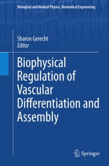 Sharon Gerecht - Biophysical Regulation of Vascular Differentiation and Assembly, E-bok