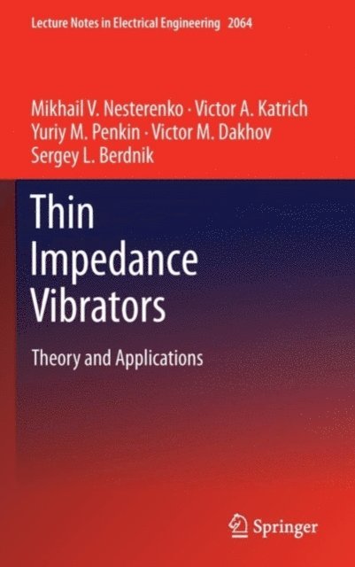 Sergey L. Berdnik, Victor M. Dakhov, Yuriy M. Penkin, Victor A. Katrich, Mikhail V. Nesterenko - Thin Impedance Vibrators, E-bok