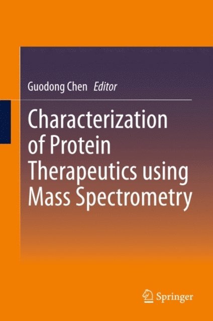Guodong Chen - Characterization of Protein Therapeutics using Mass Spectrometry, E-bok
