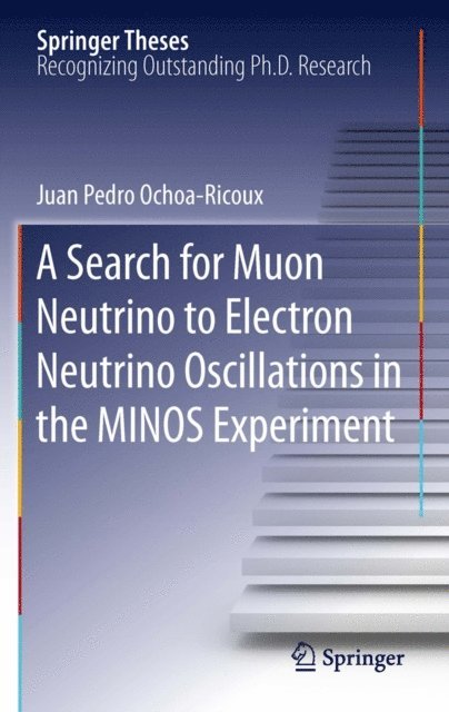 Juan Pedro Ochoa-Ricoux - Search for Muon Neutrino to Electron Neutrino Oscillations in the MINOS Experiment, E-bok