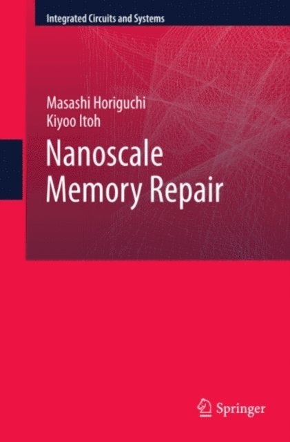 Kiyoo Itoh, Masashi Horiguchi - Nanoscale Memory Repair, E-bok