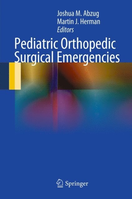 Martin J. Herman, Joshua M. Abzug - Pediatric Orthopedic Surgical Emergencies, E-bok