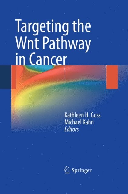 Michael Kahn, Kathleen H. Goss - Targeting the Wnt Pathway in Cancer, E-bok