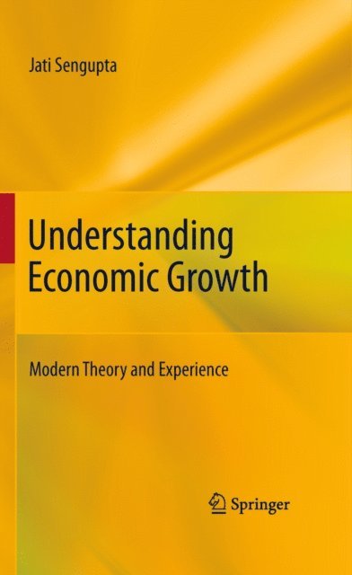 Jati Sengupta - Understanding Economic Growth, E-bok