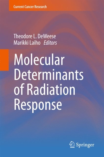 Marikki Laiho, Theodore L. DeWeese - Molecular Determinants of Radiation Response, E-bok