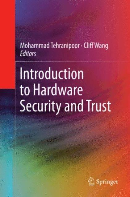 Cliff Wang, Mohammad Tehranipoor - Introduction to Hardware Security and Trust, E-bok
