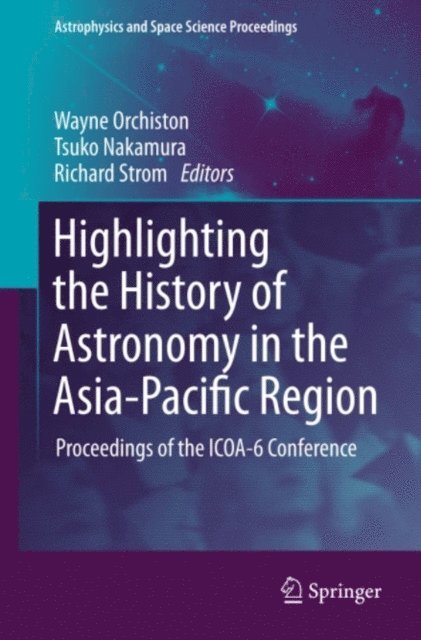 Richard G. Strom, Tsuko Nakamura, Wayne Orchiston - Highlighting the History of Astronomy in the Asia-Pacific Region, E-bok
