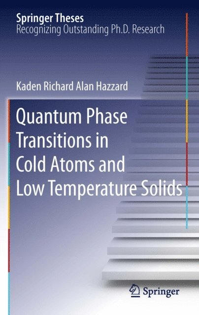 Kaden Richard Alan Hazzard - Quantum Phase Transitions in Cold Atoms and Low Temperature Solids, E-bok