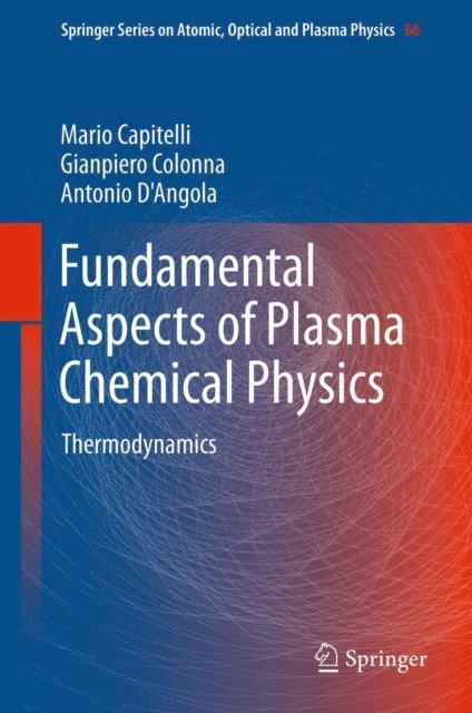 Antonio D'Angola, Gianpiero Colonna, Mario Capitelli - Fundamental Aspects of Plasma Chemical Physics, E-bok