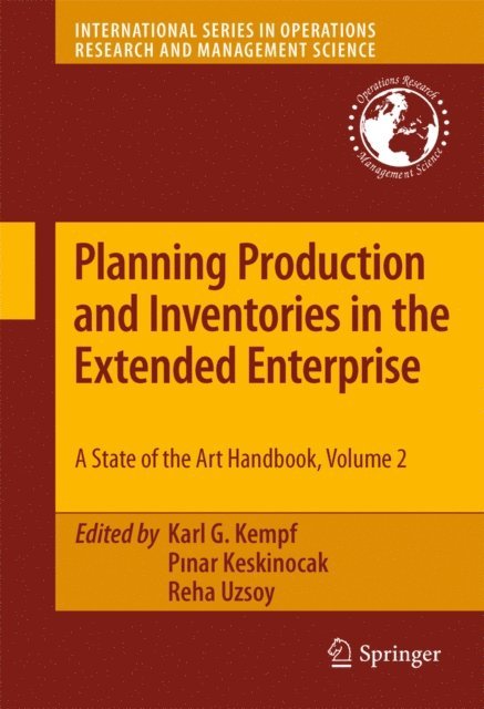 Reha Uzsoy, Pinar Keskinocak, Karl G Kempf - Planning Production and Inventories in the Extended Enterprise, E-bok