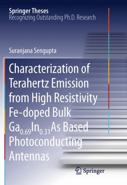 Suranjana Sengupta - Characterization of Terahertz Emission from High Resistivity Fe-doped Bulk Ga0.69In0.31As Based Photoconducting Antennas, E-bok