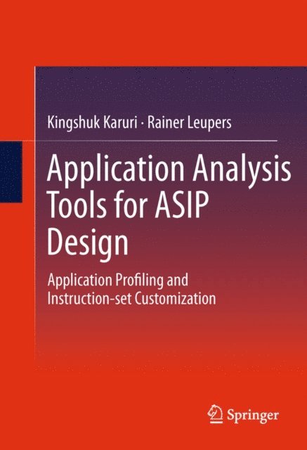Rainer Leupers, Kingshuk Karuri - Application Analysis Tools for ASIP Design, E-bok