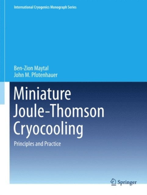 John M. Pfotenhauer, Ben-Zion Maytal - Miniature Joule-Thomson Cryocooling, E-bok