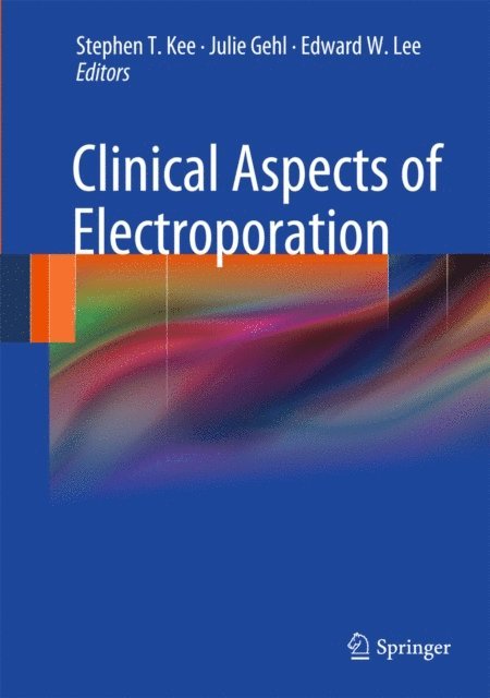 Edward W. Lee, Julie Gehl, Stephen T. Kee - Clinical Aspects of Electroporation, E-bok. Tillgänglighet: Lägg i varukorg