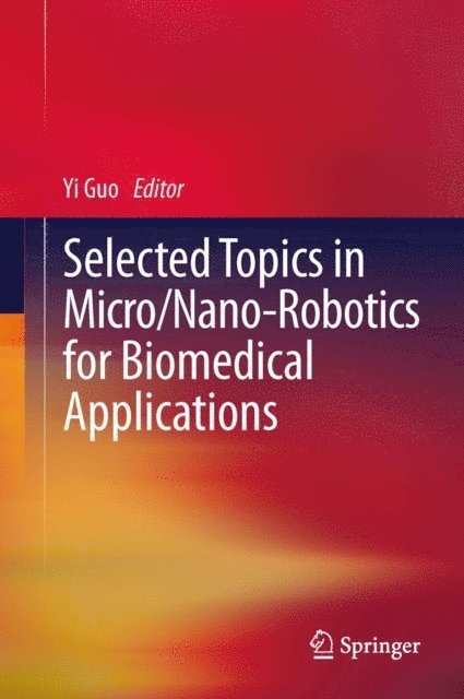 Yi Guo - Selected Topics in Micro/Nano-robotics for Biomedical Applications, E-bok