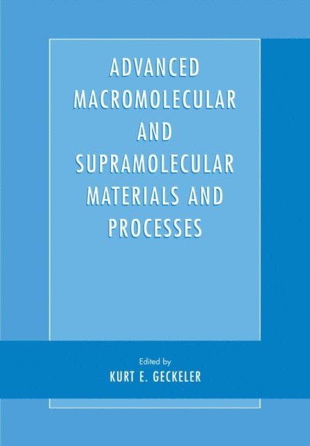 Kurt E. Geckeler - Advanced Macromolecular and Supramolecular Materials and Processes, E-bok