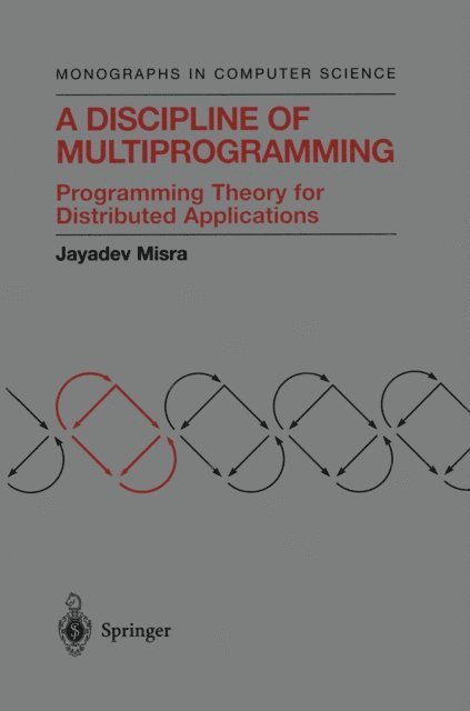 Jayadev Misra - Discipline of Multiprogramming, E-bok