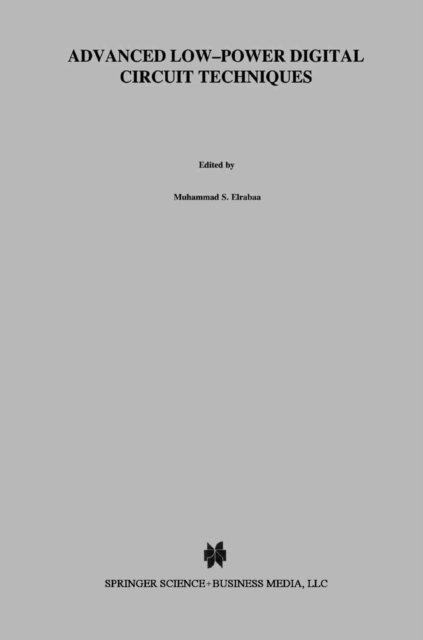 Mohamed I. Elmasry, Issam S. Abu-Khater, Muhammad S. Elrabaa - Advanced Low-Power Digital Circuit Techniques, E-bok